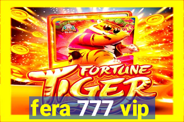 fera 777 vip